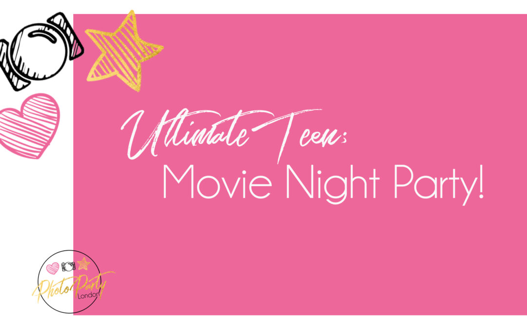 Ultimate Teen Movie Night Party